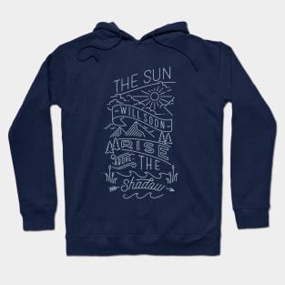 the sun will soon rise above the shadow Hoodie